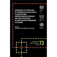 Approaches to Attribution of Detrimental Health Effects to Occupational Ionizing Radiation Exposure and Their Application in Compensation Programmes for Cancer