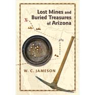 Lost Mines And Buried Treasures Of Arizona