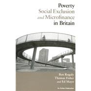 Poverty, Social Exclusion and Microfinance in Britain