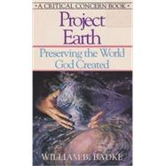 Project Earth : Preserving the World God Created