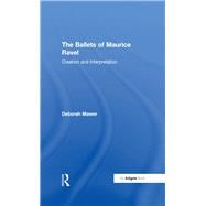 The Ballets of Maurice Ravel: Creation and Interpretation
