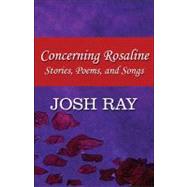 Concerning Rosaline: Stories, Poems, and Songs