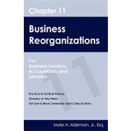 Chapter 11 Business Reorganizations : For Business Leaders, Accountants and Lawyers