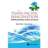 The Trans-Pacific Imagination: Rethinking Boundary, Culture and Society