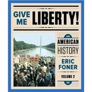 Give Me Liberty!: An American History (Fifth Full Edition) (Vol. 2)