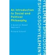 An Introduction to Social and Political Philosophy A Question-Based Approach