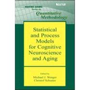 Statistical And Process Models for Cognitive Neuroscience And Aging