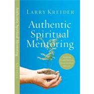 Authentic Spiritual Mentoring Nurturing Believers Toward Spiritual Maturity