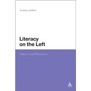 Literacy on the Left Reform and Revolution
