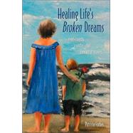 Healing Life's Broken Dreams