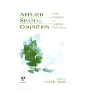 Applied Spatial Cognition: From Research to Cognitive Technology