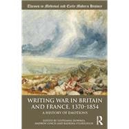 Writing War in Britain and France, 1370-1854: A History of Emotions