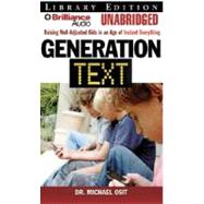 Generation Text: Raising Well-adjusted Kids in an Age of Instant Everything: Library Edition