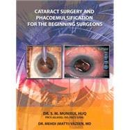 Cataract Surgery and Phacoemulsification for the Beginning Surgeons