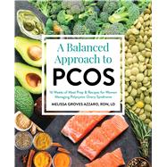 A Balanced Approach to PCOS 16 Weeks of Meal Prep & Recipes for Women Managing Polycystic Ovarian Syndrome