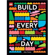 LEGO Build Every Day Ignite Your Creativity and Find Your Flow