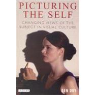 Picturing the Self Changing Views of the Subject in Visual Culture