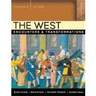 West, The: Encounters & Transformations, Volume A (to 1550)