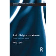 Radical Religion and Violence: Theory and Case Studies