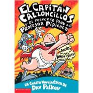 El Capitan Calzoncillos Y El Perverso Plan Del Profesor Pipicaca / Captain Underpants and the Perilous Plot of Professor Poopypants