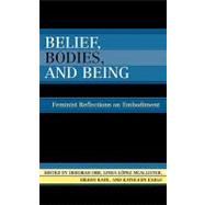 Belief, Bodies, and Being Feminist Reflections on Embodiment