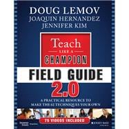 Teach Like a Champion Field Guide 2.0 A Practical Resource to Make the 62 Techniques Your Own