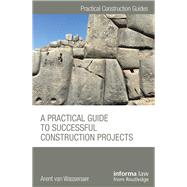 A Practical Guide to Successful Construction Projects