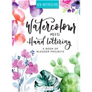 Watercolour Meets Hand Lettering The Project Book of Pretty Watercolor with Handlettering