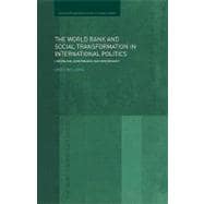 The World Bank and Social Transformation in International Politics: Liberalism, Governance and Sovereignty
