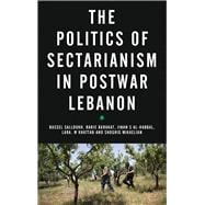 The Politics of Sectarianism in Postwar Lebanon