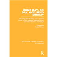 Come Day, Go Day, God Send Sunday: The songs and life story, told in his own words, of John Maguire, traditional singer and farmer from Co. Fermanagh.