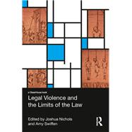 Legal Violence and the Limits of the Law