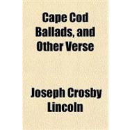 Cape Cod Ballads, and Other Verse