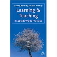 Learning and Teaching in Social Work Practice