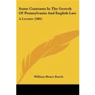 Some Contrasts in the Growth of Pennsylvania and English Law : A Lecture (1881)