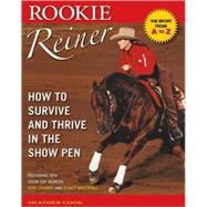 Rookie Reiner : How to Survive and Thrive in the Show Pen