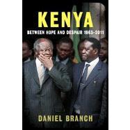 Kenya : Between Hope and Despair, 1963-2012