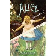 Alice I Have Been A Novel