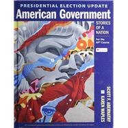 Achieve: Presidential Election Update American Government: Stories of a Nation