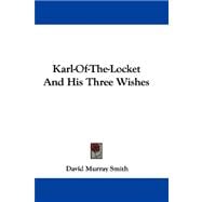 Karl-of-the-locket and His Three Wishes