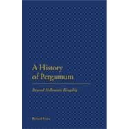 A History of Pergamum Beyond Hellenistic Kingship