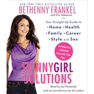 Skinnygirl Solutions Your Straight-Up Guide to Home, Health, Family, Career, Style, and Sex