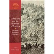 Earthquake and the Invention of America The Making of Elsewhere Catastrophe