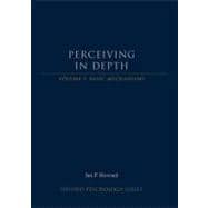 Perceiving in Depth, Volume 1 Basic Mechanisms