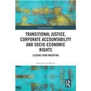 Transitional Justice, Corporate Accountability and Socio-economic Rights