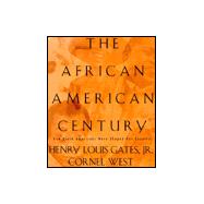 The African-American Century; How Black Americans Have Shaped Our Country