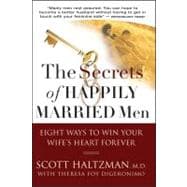 The Secrets of Happily Married Men Eight Ways to Win Your Wife's Heart Forever