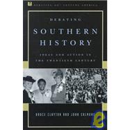 Debating Southern History : Ideas and Actions in the Twentieth Century