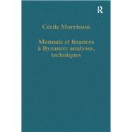 Monnaie et finances á Byzance: analyses, techniques