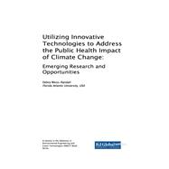 Utilizing Innovative Technologies to Address the Public Health Impact of Climate Change